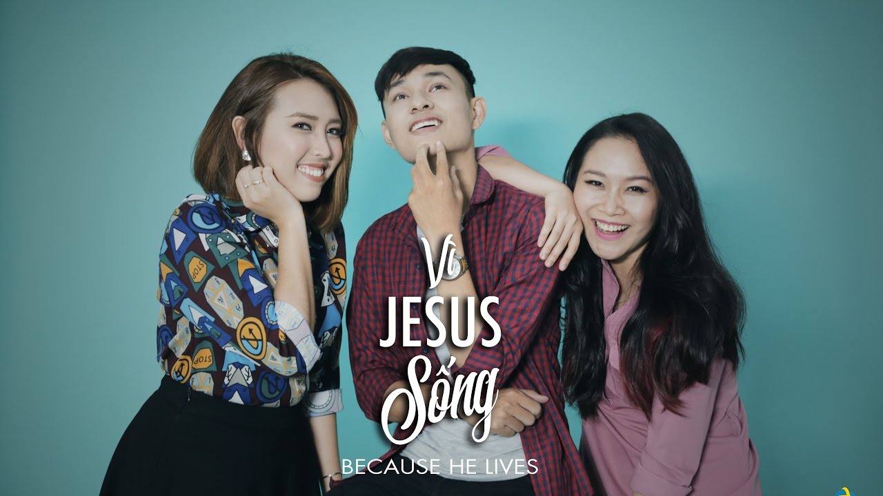 VÌ GIÊ-XU SỐNG [Because He Lives] - Kim Nguyên, Nguyệt Anh, Phương Lý [Official MV 4K]